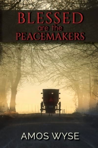 Cover for Amos Wyse · Blessed Are the Peacemakers (Paperback Book) (2020)