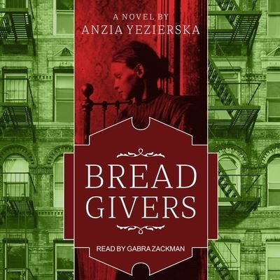 Bread Givers - Anzia Yezierska - Music - Tantor Audio - 9781665272223 - August 1, 2017