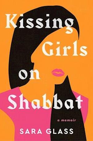 Cover for Sara Glass · Kissing Girls on Shabbat: A Memoir (Taschenbuch) (2025)