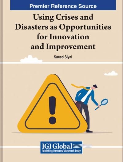 Cover for Saeed Siyal · Using Crises and Disasters As Opportunities for Innovation and Improvement (Book) (2023)