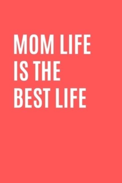 Cover for Puput Fitri Publishing · Mom Life Is The Best Life : Christmas Gift Mom Life is The Best Life Womens T Shirt Gift for Mom Christmas Shirt Awesome Mom Shirt Mother Gift (Paperback Book) (2019)