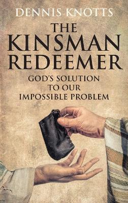 Cover for Dennis Knotts · The Kinsman Redeemer (Hardcover Book) (2023)