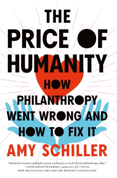 Cover for Amy Schiller · The Price of Humanity: How Philanthropy Went Wrong - And How to Fix It (Hardcover Book) (2023)