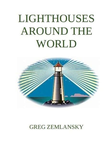 Cover for Greg Zemlansky · Lighthouses Around The World (Taschenbuch) (2019)