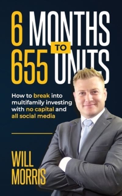 Cover for Will Morris · 6 Months To 655 Units (Paperback Book) (2019)