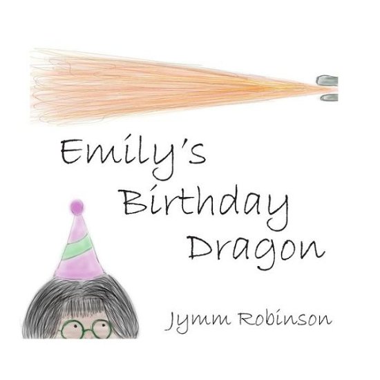 Cover for Jymm Robinson · Emily's Birthday Dragon (Taschenbuch) (2019)