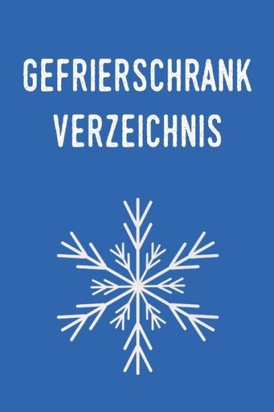 Gefrierschrank Verzeichnis - Tewebook Haushalt - Bøker - Independently Published - 9781699268223 - 11. oktober 2019