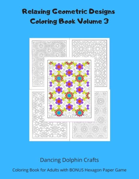 Cover for Dancing Dolphin Crafts · Relaxing Geometric Designs Coloring Book Volume 3 (Paperback Book) (2019)