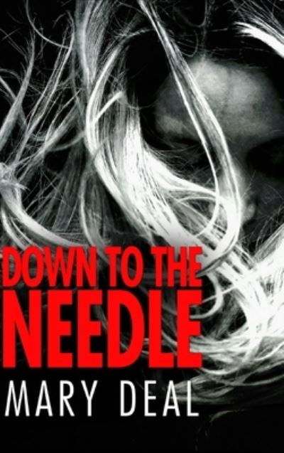 Cover for Mary Deal · Down to the Needle (Hardcover Book) (2021)