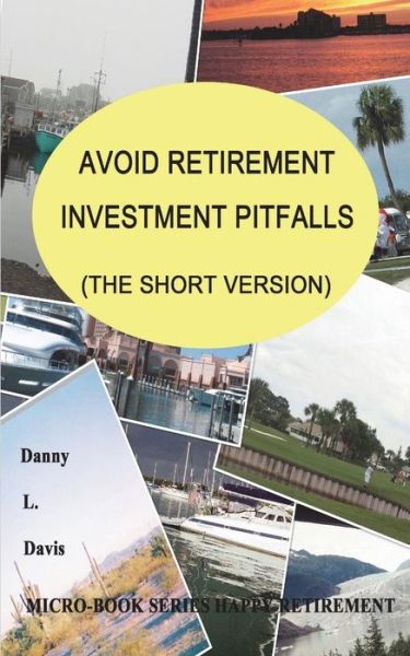 Cover for Danny L Davis · Avoid Retirement Investment Pitfalls, the Short Version (Paperback Book) (2018)