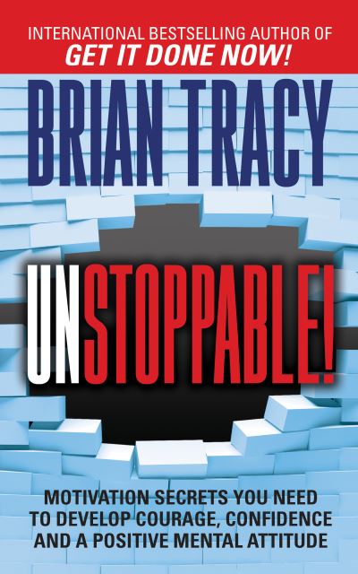 Cover for Brian Tracy · Unstoppable: Motivation Secrets You Need to Develop Courage, Confidence and A Positive Mental Attitude (Paperback Bog) (2023)