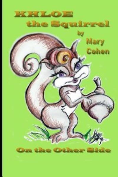 Khloe the Squirrel - Mary Cohen - Libros - Createspace Independent Publishing Platf - 9781725899223 - 21 de agosto de 2018