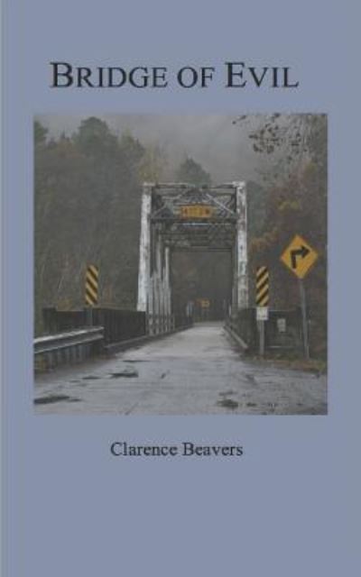 Cover for Clarence Beavers · Bridge of Evil (Paperback Book) (2018)