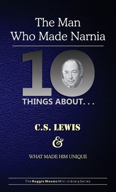 Cover for Reggie Weems · Ten Things About. . . C.S. Lewis and What Made Him Unique (Paperback Book) (2019)