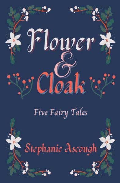 Cover for Draft2digital · Flower &amp; Cloak (Paperback Book) (2022)