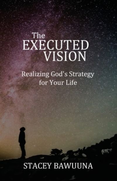 The Executed Vision - Stacey Bawuuna - Books - Prepped Mom - 9781736411223 - January 19, 2021