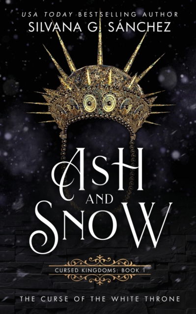 Cover for Silvana G Sanchez · Ash and Snow: The Curse of the White Throne - Cursed Kingdoms (Paperback Book) (2022)