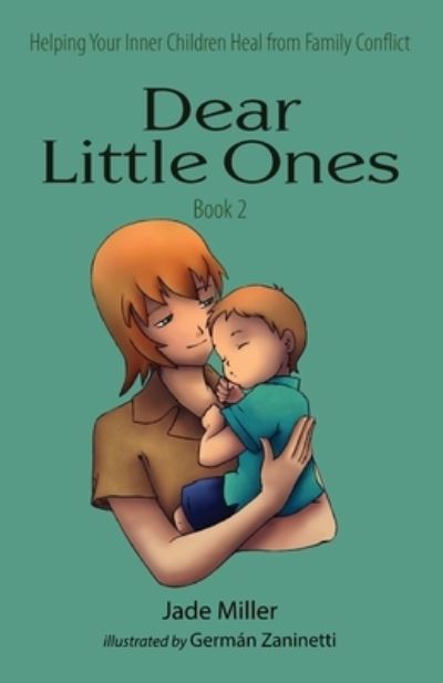 Cover for Jade Miller · Dear Little Ones (Book 2): Helping Your Inner Children Heal from Family Conflict (Paperback Book) (2021)