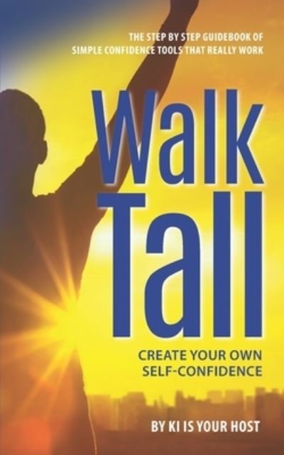 Cover for Ki Is Your Host · Walk Tall: Create Your Own Self-Confidence (Taschenbuch) (2021)