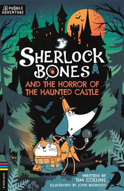 Sherlock Bones and the Horror of the Haunted Castle: A Puzzle Quest - Adventures of Sherlock Bones - Tim Collins - Kirjat - Michael O'Mara Books Ltd - 9781780559223 - torstai 28. syyskuuta 2023