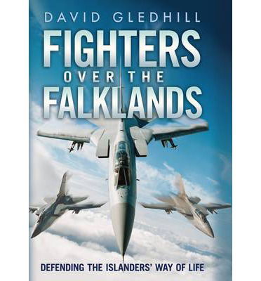 Cover for David Gledhill · Fighters Over the Falklands: Defending the Islanders' Way of Life (Hardcover Book) (2013)