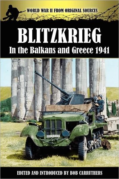 Cover for Bob Carruthers · Blitzkrieg in the Balkans and Greece 1941 (Pocketbok) (2012)