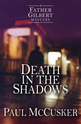 Cover for Paul McCusker · Death in the Shadows - A Father Gilbert Mystery (Paperback Book) [New edition] (2016)