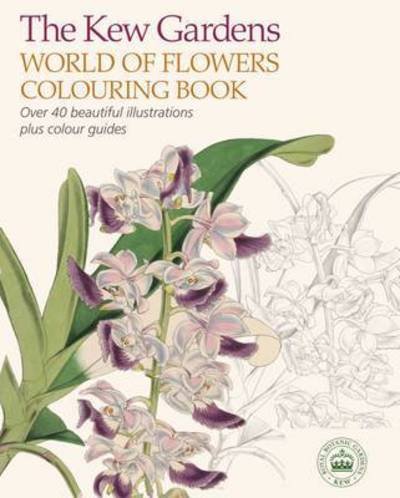 Cover for The Royal Botanic Gardens Kew · The Kew Gardens World of Flowers Colouring Book: Over 40 Beautiful Illustrations Plus Colour Guides - Kew Gardens Arts &amp; Activities (Paperback Bog) (2016)