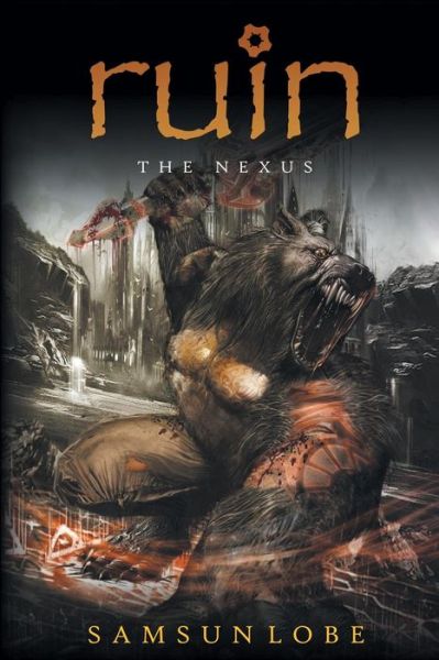 Ruin: The Nexus - Samsun Lobe - Books - New Generation Publishing - 9781785075223 - September 17, 2015