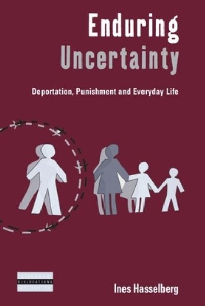 Cover for Ines Hasselberg · Enduring Uncertainty: Deportation, Punishment and Everyday Life - Dislocations (Hardcover Book) (2016)