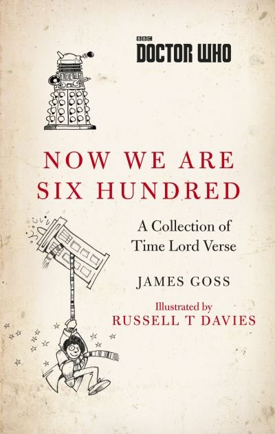 Doctor Who: Now We Are Six Hundred: A Collection of Time Lord Verse - James Goss - Bøger - Ebury Publishing - 9781785947223 - 3. juni 2021