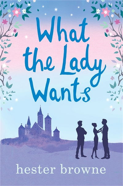 Cover for Hester Browne · What the Lady Wants: escape with this sweet and funny romantic comedy - The Little Lady Agency (Paperback Book) (2018)