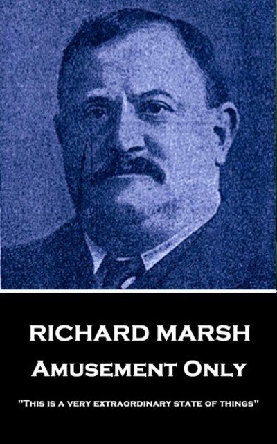 Richard Marsh - Amusement Only - Richard Marsh - Kirjat - Miniature Masterpieces - 9781787378223 - maanantai 12. maaliskuuta 2018