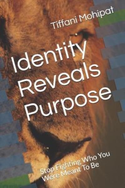 Identity Reveals Purpose - Tiffani R D Mohipat - Böcker - Independently Published - 9781793362223 - 7 januari 2019