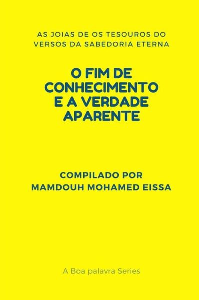 Cover for Mamdouh Mohamed Eissa · O Fim de Conhecimento E a Verdade Aparente (Paperback Book) (2019)