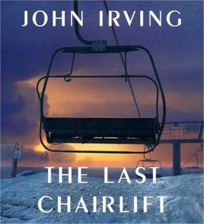 Cover for John Irving · The Last Chairlift (CD) (2022)
