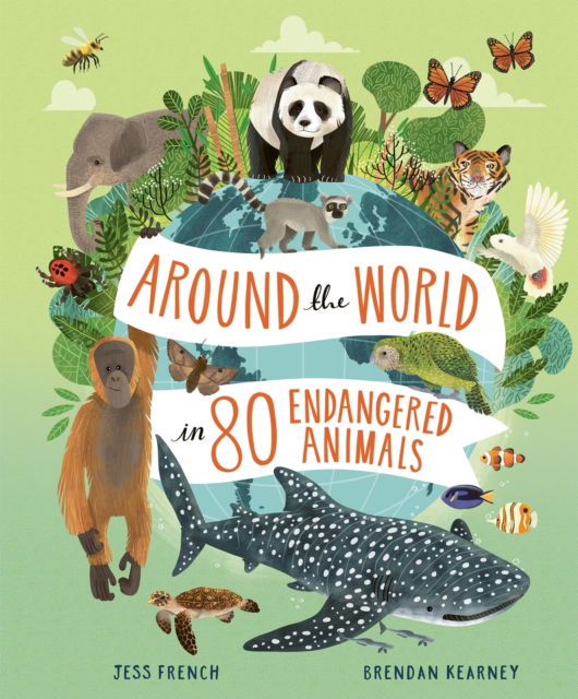 Jess French · Around the World in 80 Endangered Animals - Around the World in 80 (Hardcover Book) (2024)