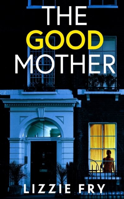 Cover for Lizzie Fry · THE GOOD MOTHER an utterly gripping psychological thriller packed with shocking twists (Paperback Book) (2023)