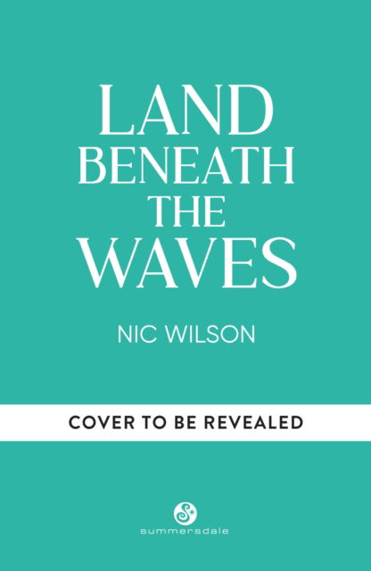 Land Beneath the Waves: How the Natural World Helped One Woman Navigate Chronic Illness, Self-Acceptance and Belonging - Nic Wilson - Bücher - Octopus Publishing Group - 9781837996223 - 12. Juni 2025