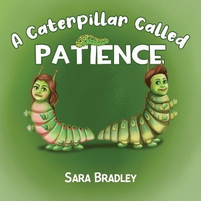 Cover for Sara Bradley · A Caterpillar Called Patience (Paperback Book) (2024)