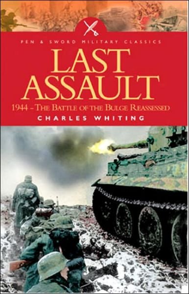Cover for Charles Whiting · The Last Assault: 1944 - The Battle of the Bulge Reassessed (Taschenbuch) [New edition] (2004)