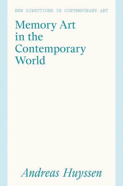 Cover for Andreas Huyssen · Memory Art in the Contemporary World: Confronting Violence in the Global South - New Directions in Contemporary Art (Hardcover Book) (2022)