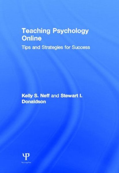 Cover for Neff, Kelly S. (Saddleback College, California, USA) · Teaching Psychology Online: Tips and Strategies for Success (Hardcover Book) (2012)