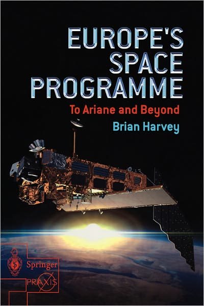 Cover for Brian Harvey · Europe's Space Programme: To Ariane and Beyond - Space Exploration (Taschenbuch) [2003 edition] (2003)