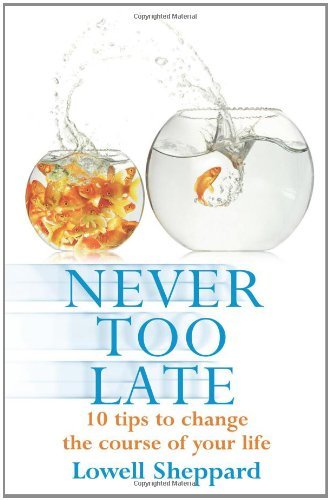 Cover for Lowell Sheppard · Never Too Late: Ten Tips for Changing the Course of Your Life (Taschenbuch) (2005)
