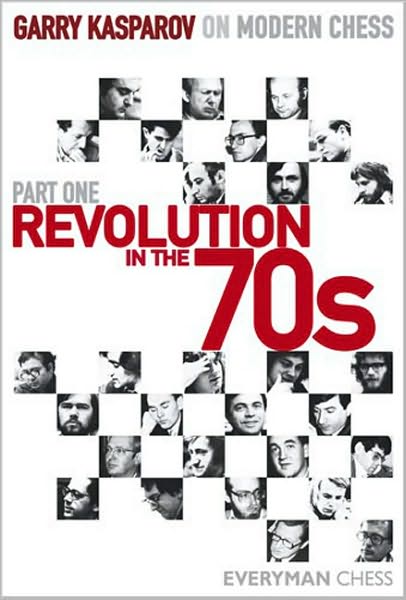 Revolution in the 70s - Garry Kasparov on Modern Chess - Garry Kasparov - Bøger - Everyman Chess - 9781857444223 - 1. marts 2007