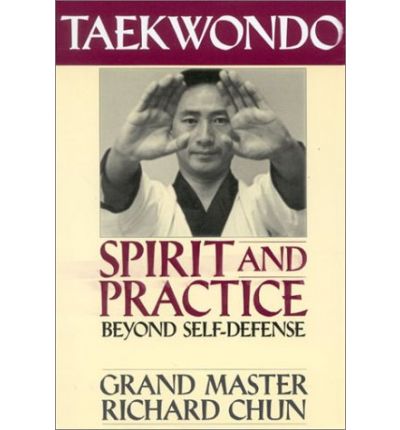 Cover for Chun, Dr. Richard, Ph.D. · Taekwondo Spirit and Practice: Beyond Self-Defense (Paperback Book) [New edition] (2002)