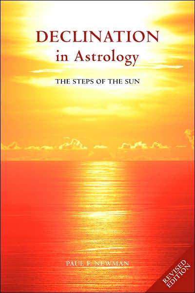 Declination in Astrology: The Steps of the Sun - Paul F. Newman - Books - Wessex Astrologer Ltd - 9781902405223 - October 1, 2006