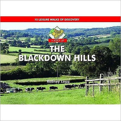 A Boot Up the Blackdown Hills: 10 Leisure Walks of Discovery - Rodney Legg - Kirjat - PiXZ Books - 9781906887223 - tiistai 1. syyskuuta 2009