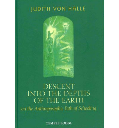 Cover for Judith von Halle · Descent into the Depths of the Earth: on the Anthroposophic Path of Schooling (Hardcover Book) (2011)